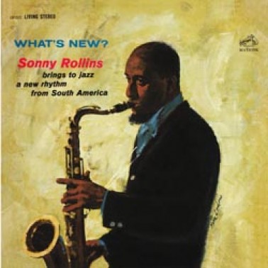 Sonny Rollins: What’s New
